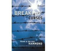 The Breaking of Curses: Determine if you are cursed, and what you can do about it: Are Curses Real, and What Can Be Done About Them?