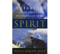 The Breaking of the Outer Man and the Release of the Spirit