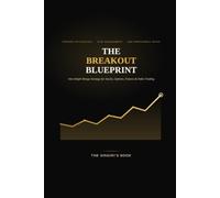 The Breakout Blueprint: One Simple Range Strategy for Stocks, Options, Futures & Index Trading