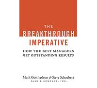 The Breakthrough Imperative: How the Best Managers Get Outstanding Results
