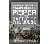 The Breakthrough of Kampfgruppe Peiper in the Battle of the Bulge