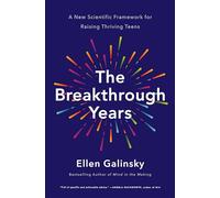 The Breakthrough Years: A New Scientific Framework for Raising Thriving Teens
