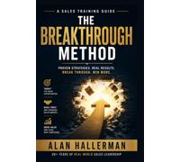 The Breakthrouh Method: Proven Strategies. Real Results. BREAK THROUGH. WIN MORE