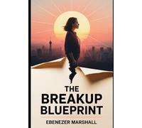 THE BREAKUP BLUEPRINT