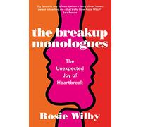 The Breakup Monologues: The Unexpected Joy of Heartbreak