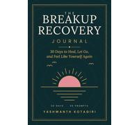 The Breakup Recovery Journal: 30 Days to Heal, Let Go, and Feel Like Yourself Again