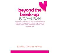 The Breakup Survival Plan: Create a plan to let go of your ex, find your support system, manage your emotions & take your power back.
