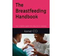 The Breastfeeding Handbook: Your complete guide from day one to weaning
