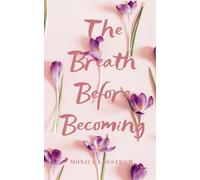 THE BREATH BEFORE BECOMING