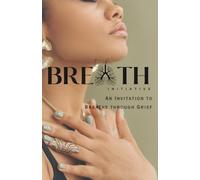 The Breath Initiative: An Invitation to Breathe Through Grief