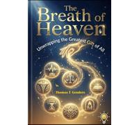 The Breath of Heaven: The Gift of Life and Its Divine Purpose