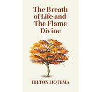The Breath Of Life And The Flame Divine Hardcover (Copertina rigida)