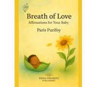 The Breath of Love : Affirmations for Your baby