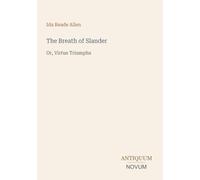 The Breath of Slander: Or, Virtue Triumphs