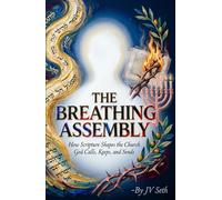 THE BREATHING ASSEMBLY: How Scripture Shapes the Church God Calls, Keeps, and Sends