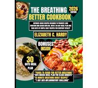 The Breathing Better Cookbook 2026: Nutrient-Dense Recipes Designed to Promote Lung Function and Easier Airflow, with a 30-Day Meal Plan and 1500 Days of Simple Daily Recipes for Everyday Vitality