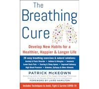 The Breathing Cure: Develop New Habits For a Healthier, Happier, and Longer Life