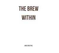 The Brew Within: A Homebrewer’s Journal for Recipes and Notes