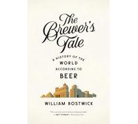 The Brewer's Tale: A History of the World According to Beer
