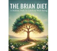 The Brian Diet: A Holistic Path To Lifelong Well-Being