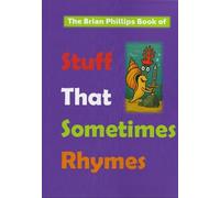 The Brian Phillips Book of Stuff That Sometimes Rhymes