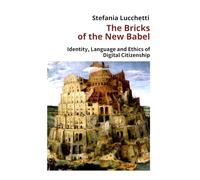 The Bricks of the New Babel: Identity, Language and Ethics of Digital Citizenship