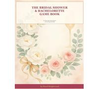 The Bridal Shower and Bachelorette Game Book