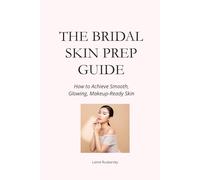 The Bridal Skin Prep Guide: How to Achieve Smooth, Glowing, Makeup-Ready Skin for Your Wedding Day