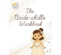 The Bride-Chilla Workbook: A Stress-Free and Fun Wedding Planning & Self-Care Workbook for The Bride - Reflections, Keepsake Letters, Calm Toolkit, Memories and much more!