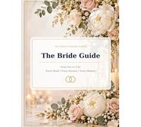 The Bride Guide: designed to take couples from the excitement of “Yes!” all the way through “I do,” the honeymoon, and the final thank-you note.