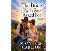 The Bride He Never Asked For: A Wind River Mail-Order Brides Romance
