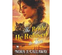 The Bride He Refused to Love: A Western Historical Romance Book
