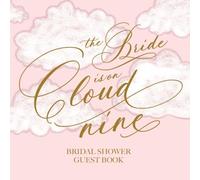 The Bride Is On Cloud Nine Bridal Shower Guest Book: Elegant Calligraphy Keepsake Sign with Gift Log & Memory Pages - Pink And Gold Edition