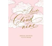 The Bride Is On Cloud Nine Bridal Shower Guest Book: Elegant Calligraphy Keepsake Sign with Gift Log & Memory Pages - Pink And Gold Edition