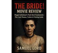 The Bride! Movie Review: Maggie Gyllenhaal’s Punk-Rock Frankenstein - Plot, Cast, Themes, Trailers & Viewing Guide