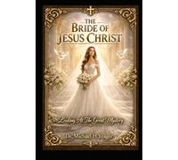 THE BRIDE OF JESUS CHRIST: Looking At The Great Mystery