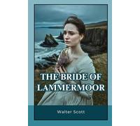 The Bride of Lammermoor: A Tragic Romance of Love, Power, and Destiny in the Scottish Highlands