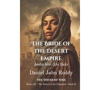 The Bride of the Desert Empire: Aisha bint Abi Bakr