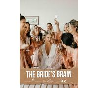 The Bride’s Brain: An Engaging Resource for Organizing Ideas, Timelines, and Inspiration While Keeping Your Vision on Track for the Perfect Celebration