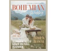 The Bride’s Dream Bohemian Wedding Magazine: A Modern Bridal Boho Lookbook with Gown Ideas and Wedding Decor Inspiration for Rustic, Hippie, Indie, and Free-Spirited Brides
