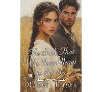 The Bride That Was Never Meant to Be His: A Western Historical Romance Book