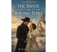 The Bride Who Came to the Wrong Town: A Sweet Mail-Order Bride Romance (Hawthorn Bend, Book 1)