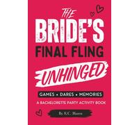 The Bride's Final Fling: An Unhinged Bachelorette Party Activity Book