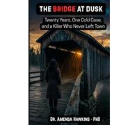 The Bridge at Dusk: Twenty Years, One Cold Case, and a Killer Who Never Left Town
