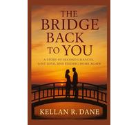 The Bridge Back to You: A Story of Second Chances, Lost Love, and Finding Home Again