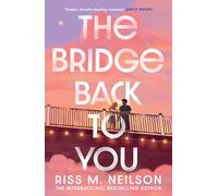 The Bridge Back to You: The delicious exes to lovers second-chance romance