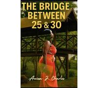 The Bridge Between 25 & 30