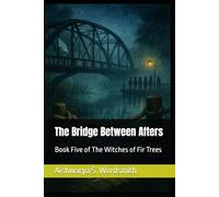 The Bridge Between Afters: Book Five of The Witches of Fir Trees
