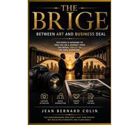 The Bridge Between Art and Business Deal: Proven Techniques to Book More Clients Without Lowering Your Price