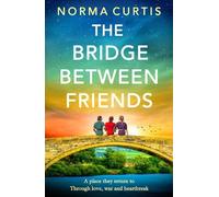 The Bridge Between Friends: A powerful and unputdownable WWII historical novel from Norma Curtis for 2026